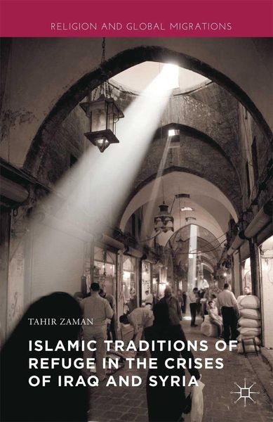 Produktbild: Islamic Traditions of Refuge in the Crises of Iraq and Syria