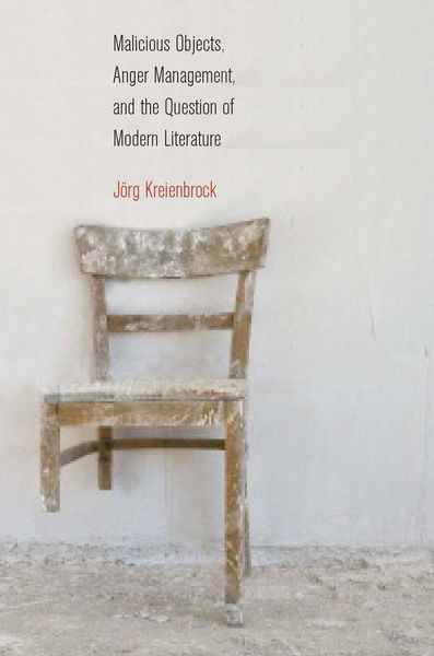 Produktbild: Malicious Objects, Anger Management, and the Question of Modern Literature