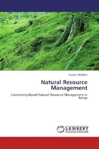Welikhe, F: Natural Resource Management, Taschenbuch von Frankie Welikhe, LAP LAMBERT Academic Publishing, 9783659140983