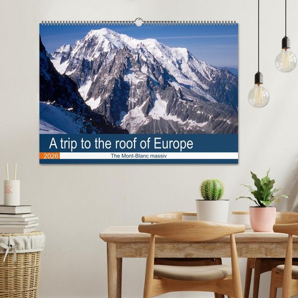 Produktbild: A trip to the roof of Europe. The Mont-Blanc massiv (Wall Calendar 2026 DIN A2 landscape), CALVENDO 12 Month Wall Calendar