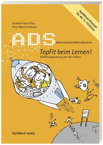 ADS. Aufmerksamkeitsdefizitsyndrom. Topfit beim Lernen! Bedienungsanleitung für dein Gehirn