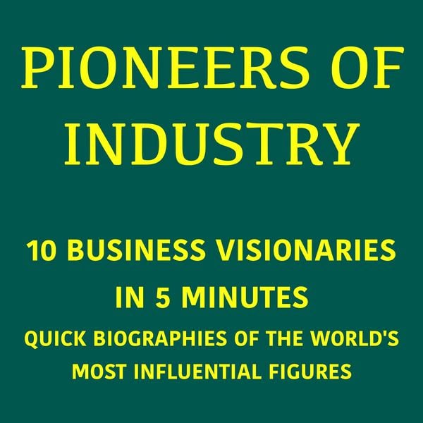 Produktbild: Pioneers of Industry &ndash; 10 Business Visionaries in 5 Minutes
