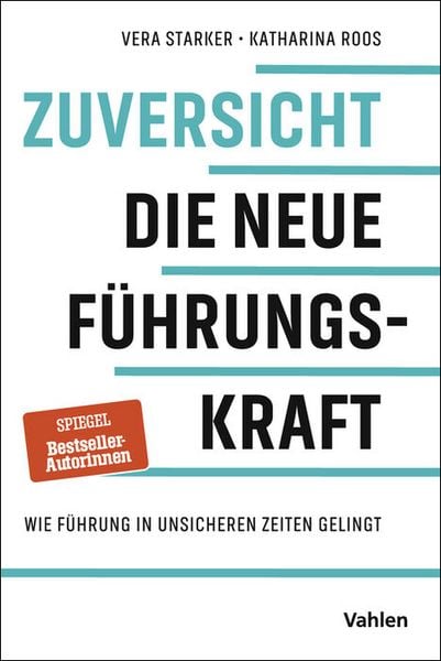 Zuversicht - Die neue Führungskraft, Taschenbuch von Vera Starker , Katharina Roos, Vahlen, Franz, 9783800676033