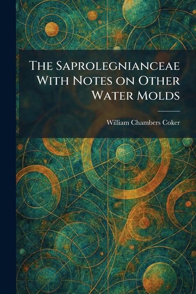 Produktbild: The Saprolegnianceae With Notes on Other Water Molds