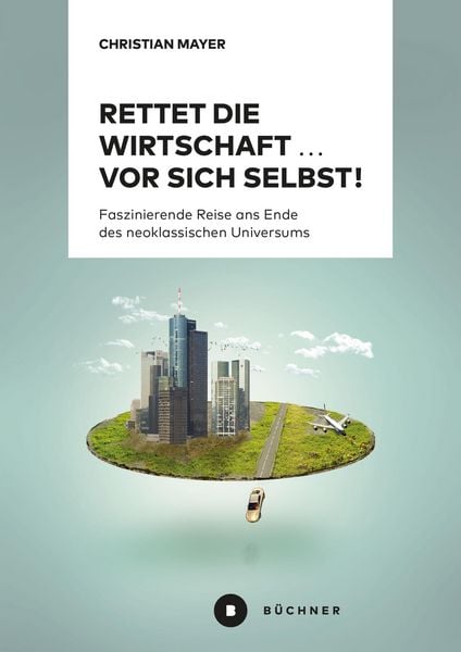Produktbild: Rettet die Wirtschaft ... vor sich selbst!