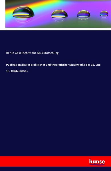 Publikation älterer praktischer und theoretischer Musikwerke des 15. und 16. Jahrhunderts -