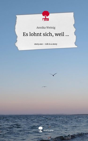 Produktbild: Es lohnt sich, weil .... Life is a Story - story.one