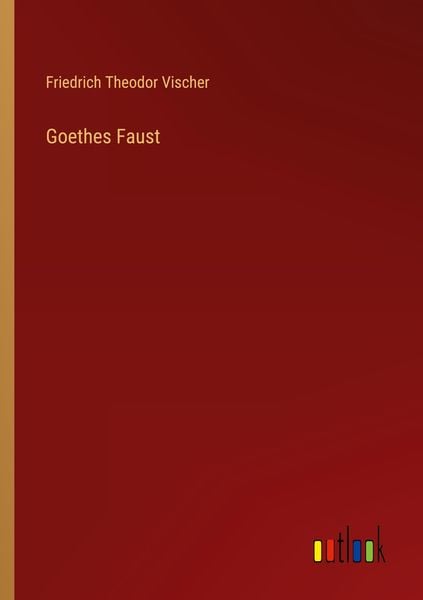 Goethes Faust, Taschenbuch von Friedrich Theodor Vischer, Outlook, 9783368433468