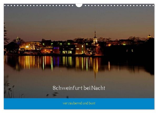 Produktbild: Schweinfurt bei Nacht verzaubernd und bunt (Wandkalender 2026 DIN A3 quer), CALVENDO Monatskalender