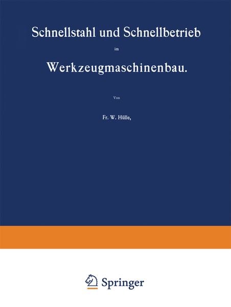 Schnellstahl und Schnellbetrieb im Werkzeugmaschinenbau, Taschenbuch von W. Hülle, Springer Berlin, 9783642504723