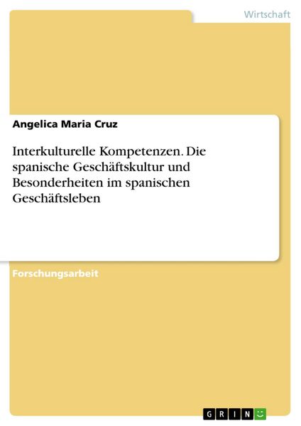 Produktbild: Interkulturelle Kompetenzen. Die spanische Gesch&auml;ftskultur und Besonderheiten im spanischen Gesch&auml;ftsleben