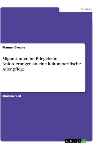 Produktbild: MigrantInnen im Pflegeheim. Anforderungen an eine kulturspezifische Altenpflege