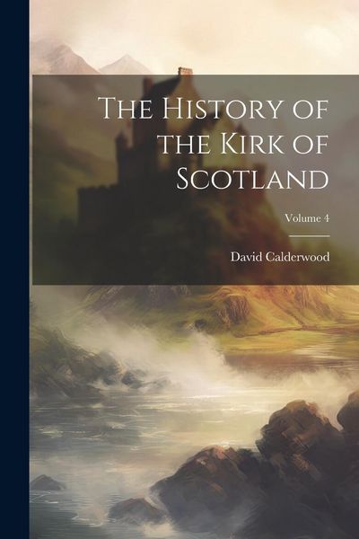 Produktbild: The History of the Kirk of Scotland; Volume 4