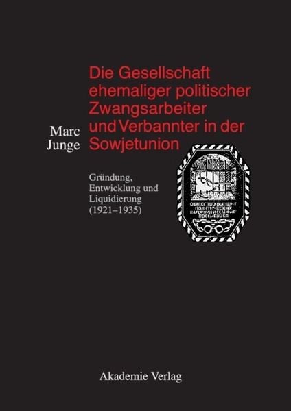 Produktbild: Die Gesellschaft ehemaliger politischer Zwangsarbeiter und Verbannter in der Sowjetunion
