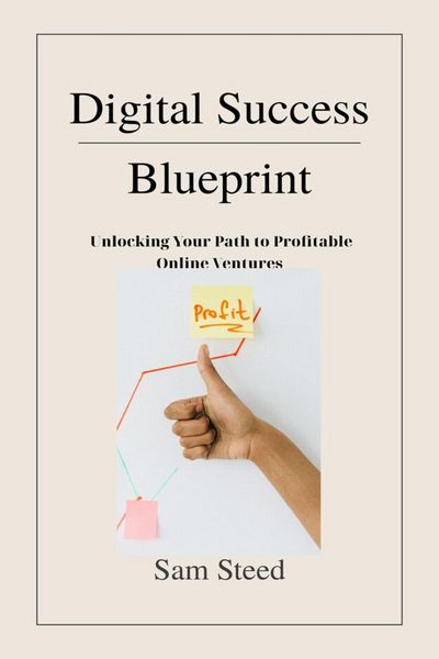 Produktbild: Digital Success Blueprint: Unlocking Your Path to Profitable Online Ventures