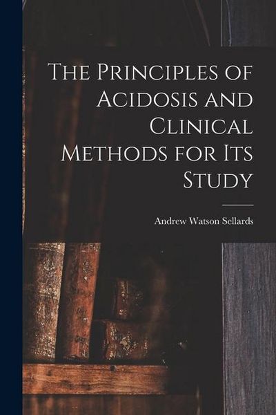 Produktbild: The Principles of Acidosis and Clinical Methods for Its Study