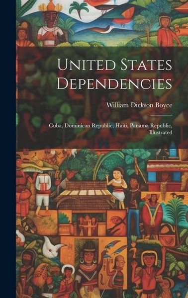 Produktbild: United States Dependencies; Cuba, Dominican Republic, Haiti, Panama Republic, Illustrated