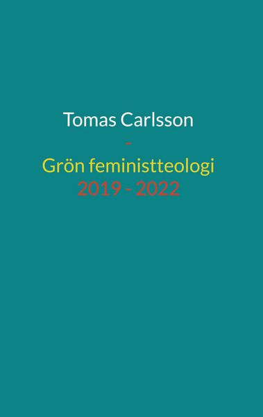 Produktbild: Gr&ouml;n feministteologi - dikter 2019 - 2022