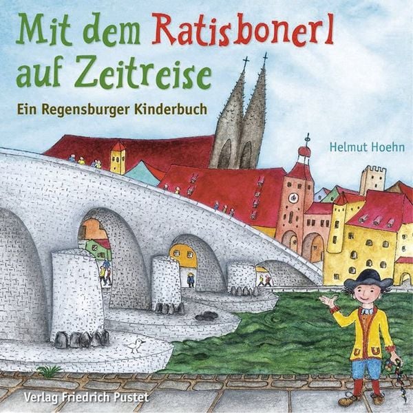 Mit dem Ratisbonerl auf Zeitreise, Geheftet von Helmut Hoehn, Pustet, F, 978-3-7917-2364-8