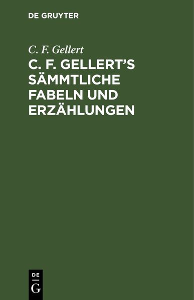 Produktbild: C. F. Gellert&rsquo;s s&auml;mmtliche Fabeln und Erz&auml;hlungen