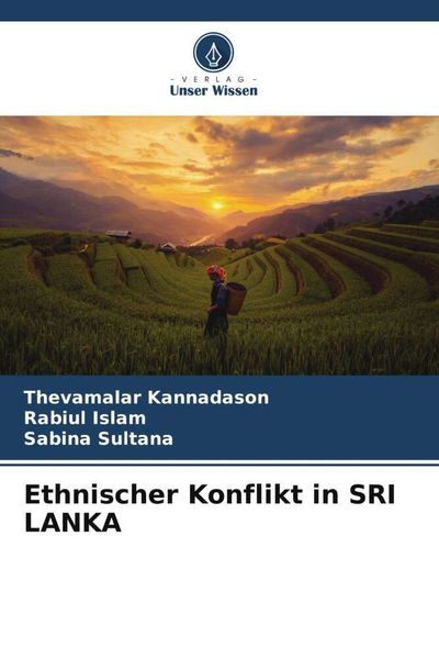 Ethnischer Konflikt in SRI LANKA, Taschenbuch von Thevamalar Kannadason , Rabiul Islam , Sabina Sultana, Verlag Unser Wissen, 9786206296829