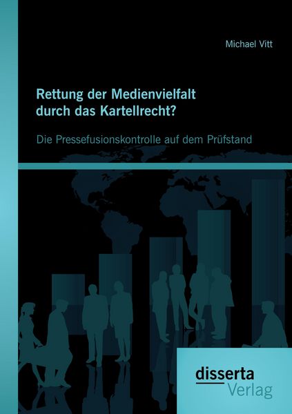 Produktbild: Rettung der Medienvielfalt durch das Kartellrecht? Die Pressefusionskontrolle auf dem Pr&uuml;fstand