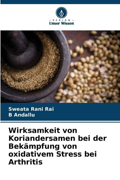 Produktbild: Wirksamkeit von Koriandersamen bei der Bek&auml;mpfung von oxidativem Stress bei Arthritis