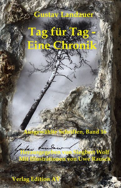 Produktbild: Gustav Landauer - Ausgew&auml;hlte Schriften / Tag f&uuml;r Tag &ndash; Eine Chronik