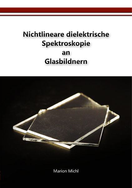 Nichtlineare dielektrische Spektroskopie an Glasbildnern, Taschenbuch von Marion Michl, BoD – Books on Demand, 9783748128274