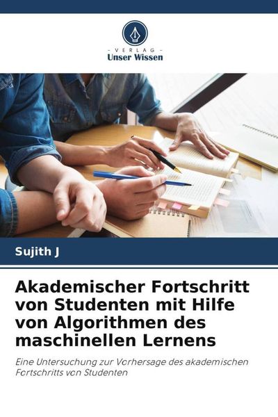 Produktbild: Akademischer Fortschritt von Studenten mit Hilfe von Algorithmen des maschinellen Lernens
