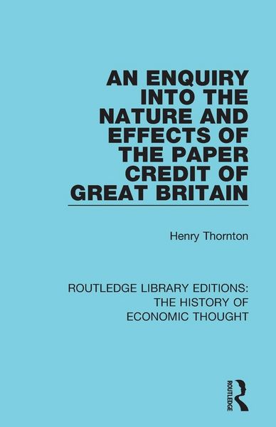 Produktbild: An Enquiry into the Nature and Effects of the Paper Credit of Great Britain