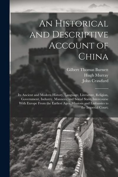 Produktbild: An Historical and Descriptive Account of China: Its Ancient and Modern History, Language, Literature, Religion, Government, Industry, Manners, and Soc