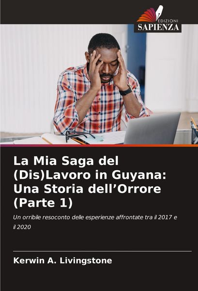 Produktbild: La Mia Saga del (Dis)Lavoro in Guyana: Una Storia dell'Orrore (Parte 1)