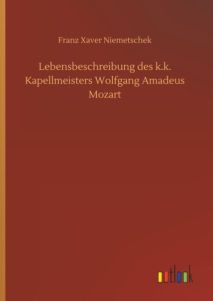 Produktbild: Lebensbeschreibung des k.k. Kapellmeisters Wolfgang Amadeus Mozart