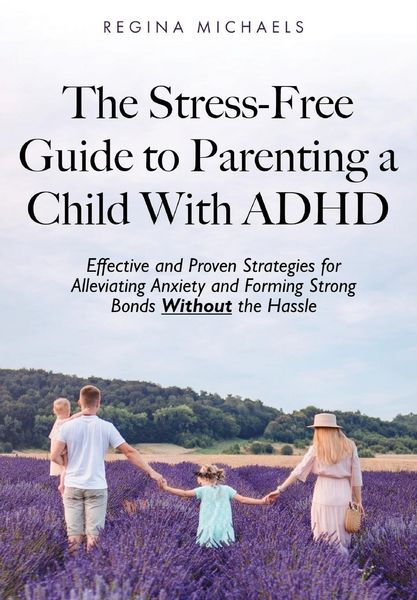 Produktbild: The Stress-Free Guide to Parenting a Child With ADHD