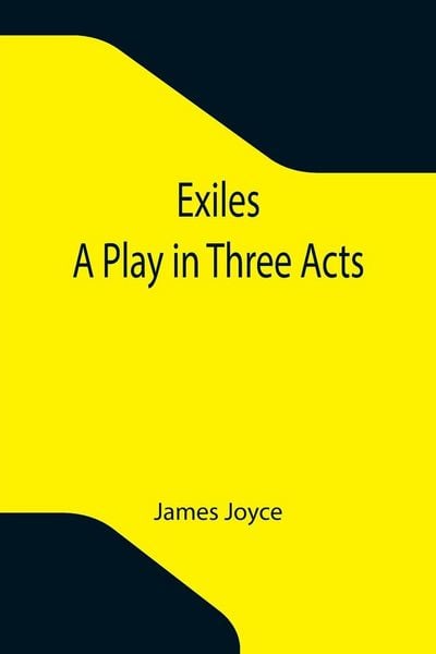 Produktbild: Exiles; A Play in Three Acts