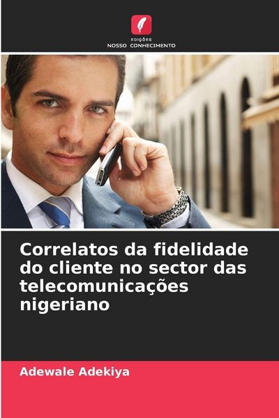Produktbild: Correlatos da fidelidade do cliente no sector das telecomunica&ccedil;&otilde;es nigeriano