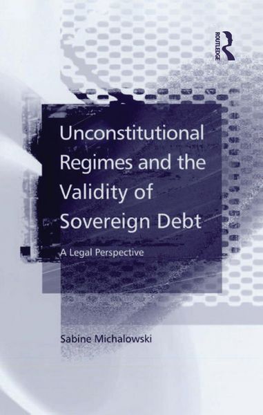 Produktbild: Unconstitutional Regimes and the Validity of Sovereign Debt