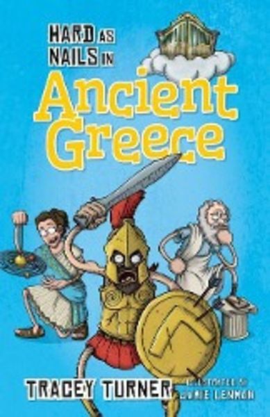 Hard as Nails in Ancient Greece, Gebundene Ausgabe von Tracey Turner, Crabtree, 9780778715122