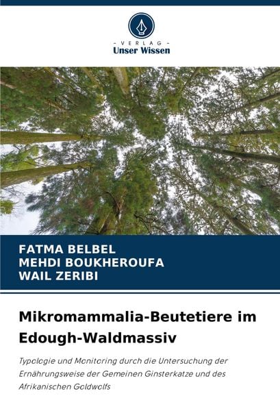 Mikromammalia-Beutetiere im Edough-Waldmassiv, Taschenbuch von Fatma Belbel , Mehdi Boukheroufa , Wail Zeribi, Verlag Unser Wissen, 9786208505615