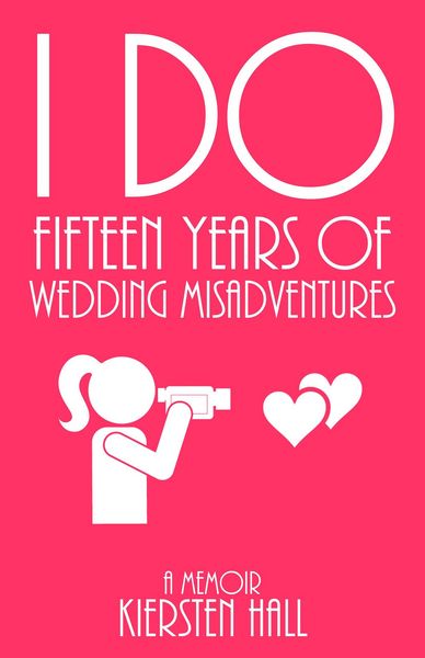 Produktbild: "I Do" Fifteen Years of Wedding Misadventures