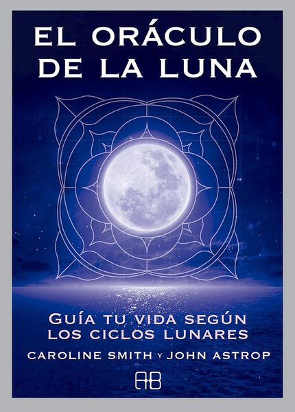 Produktbild: El or&aacute;culo de la luna : gu&iacute;a tu vida seg&uacute;n los ciclos lunares