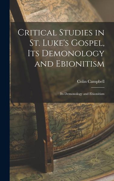 Produktbild: Critical Studies in St. Luke's Gospel, its Demonology and Ebionitism
