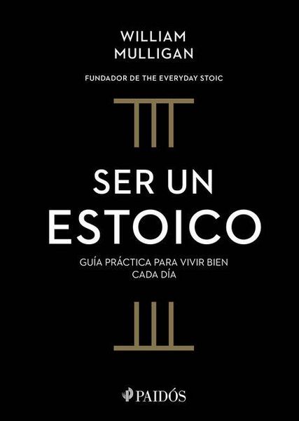 Produktbild: Ser Un Estoico: Gu&iacute;a Pr&aacute;ctica Para Vivir Bien Cada D&iacute;a. Edici&oacute;n Tapa Dura / The Everyday Stoic