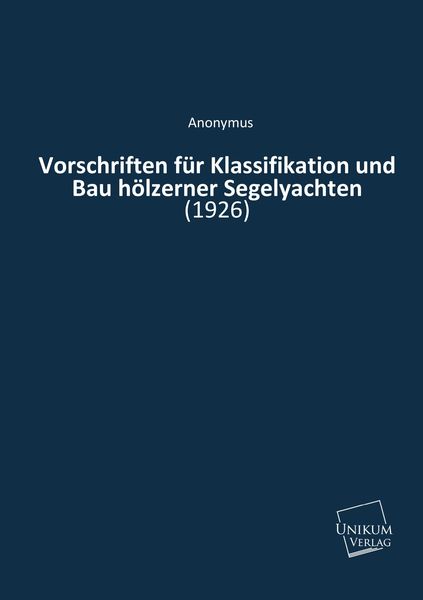 Produktbild: Anonymus: Vorschriften f&uuml;r Klassifikation und Bau h&ouml;lzerner