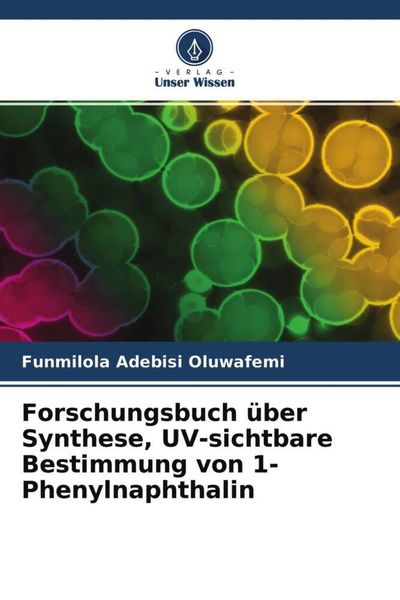 Forschungsbuch über Synthese, UV-sichtbare Bestimmung von 1-Phenylnaphthalin, Taschenbuch von Funmilola Adebisi Oluwafemi, Verlag Unser Wissen,