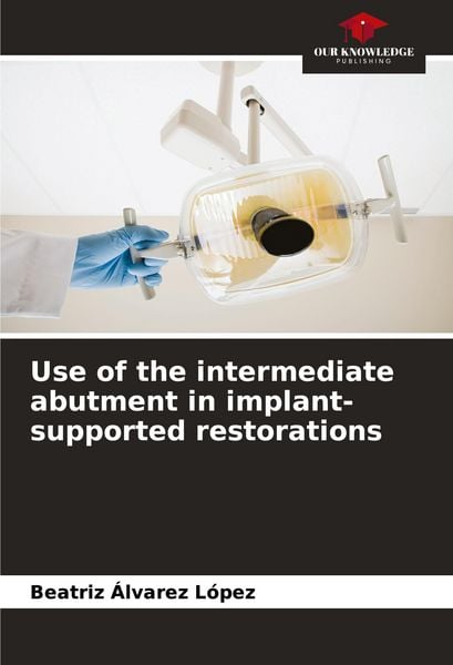 Produktbild: Use of the intermediate abutment in implant-supported restorations
