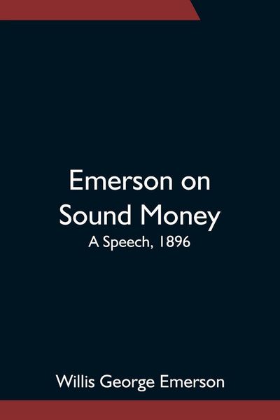 Produktbild: Emerson On Sound Money; A Speech, 1896