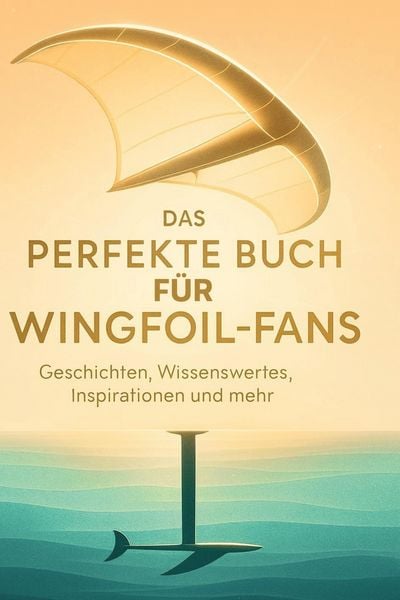 Produktbild: Das perfekte Buch f&uuml;r Wingfoil-Fans
