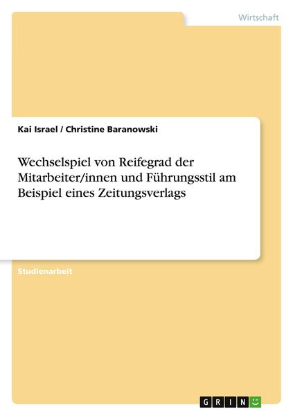 Produktbild: Wechselspiel von Reifegrad der Mitarbeiter/innen und F&uuml;hrungsstil am Beispiel eines Zeitungsverlags